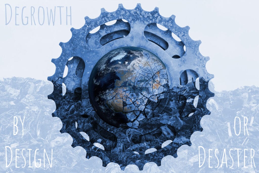 Degrowth by Design or Desaster
