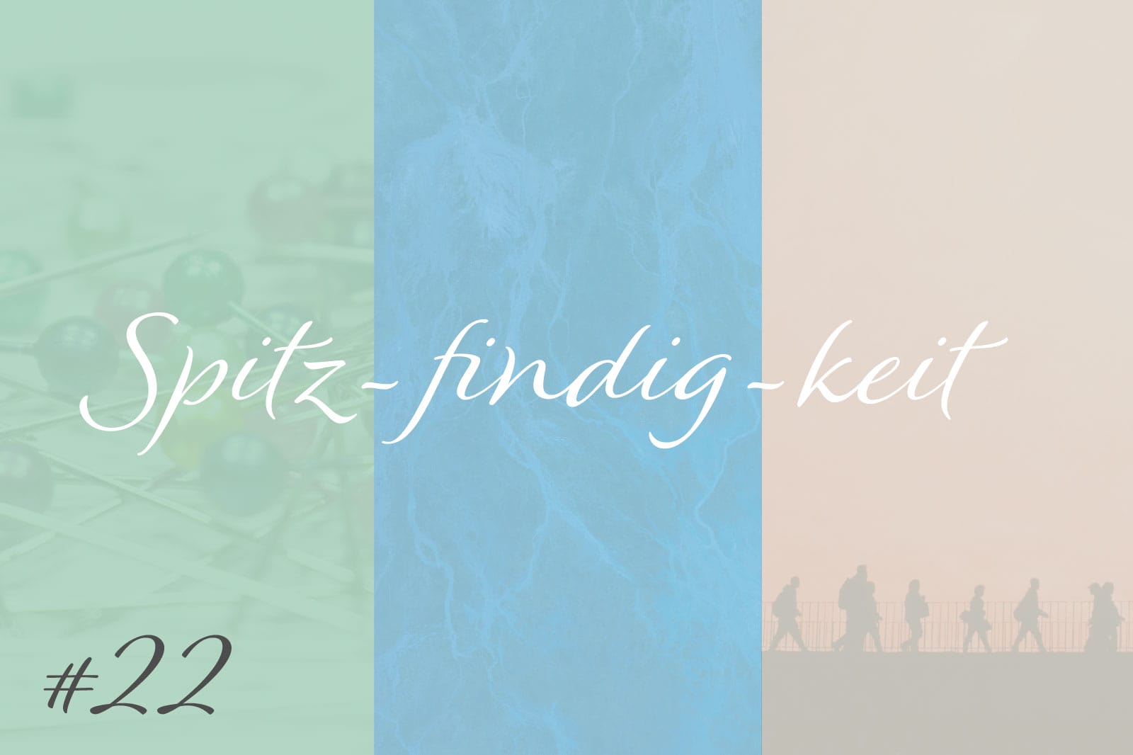 Spitz-findig-keit #22