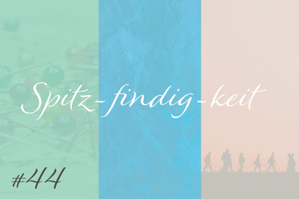 Spitz-findig-keit #44
