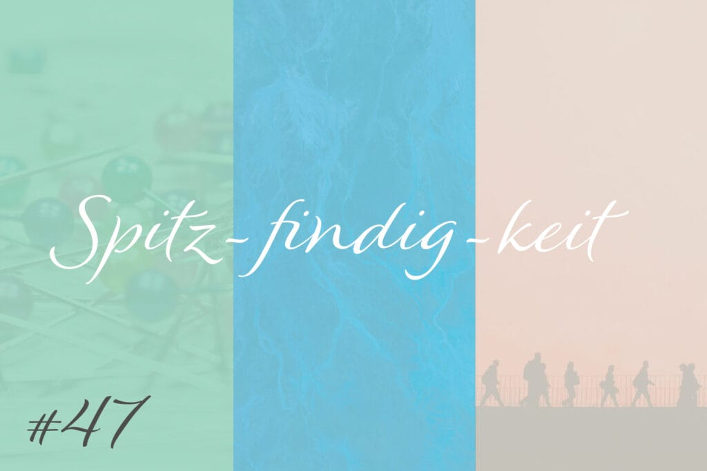Spitz-findig-keit #47