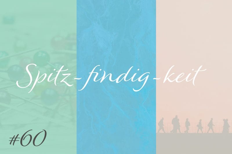 Spitzfindigkeit #60