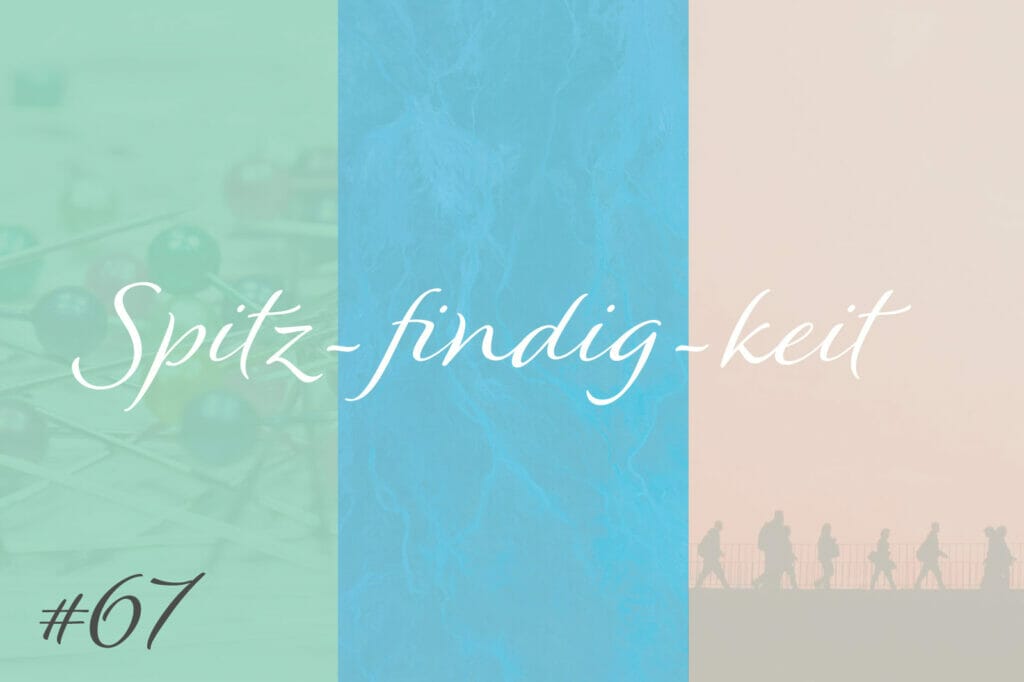 Spitz-findig-keit #67