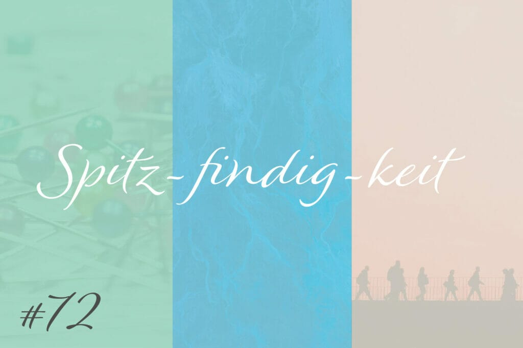 Spitz-findig-keit #72