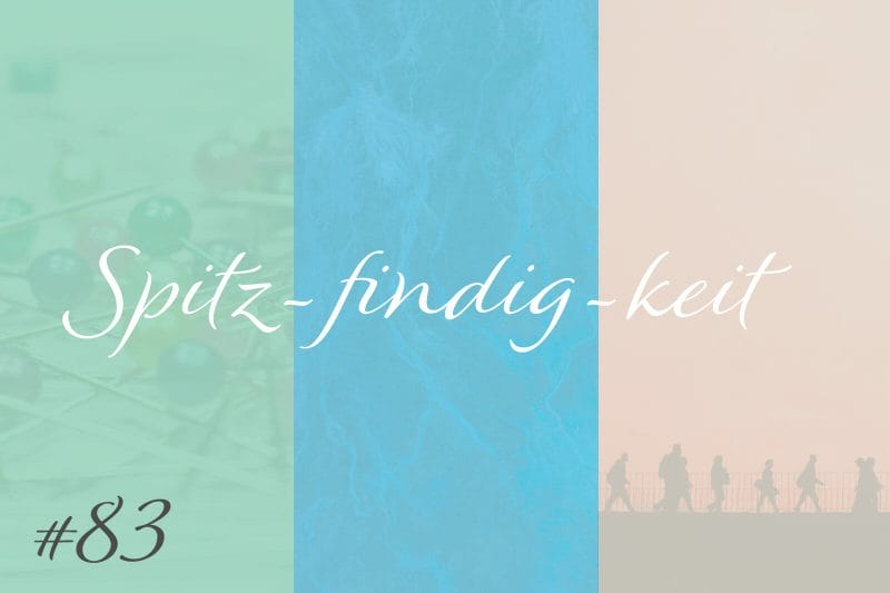 Spitz-findig-keit #83