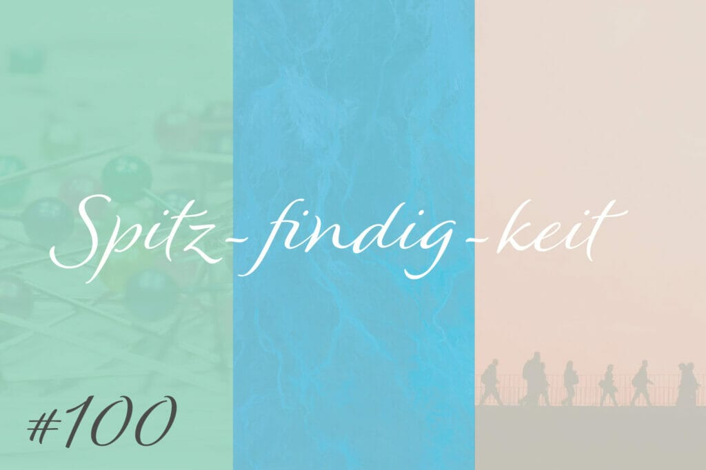 Spitz-findig-keit #100