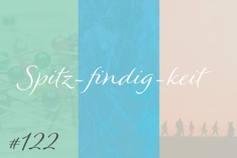 Spitz-findig-keit #122