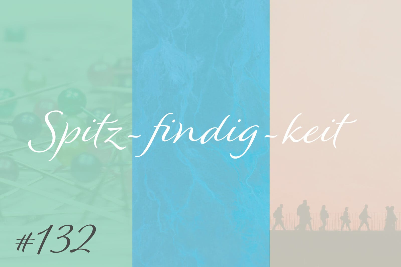 Spitz-findig-keit #132