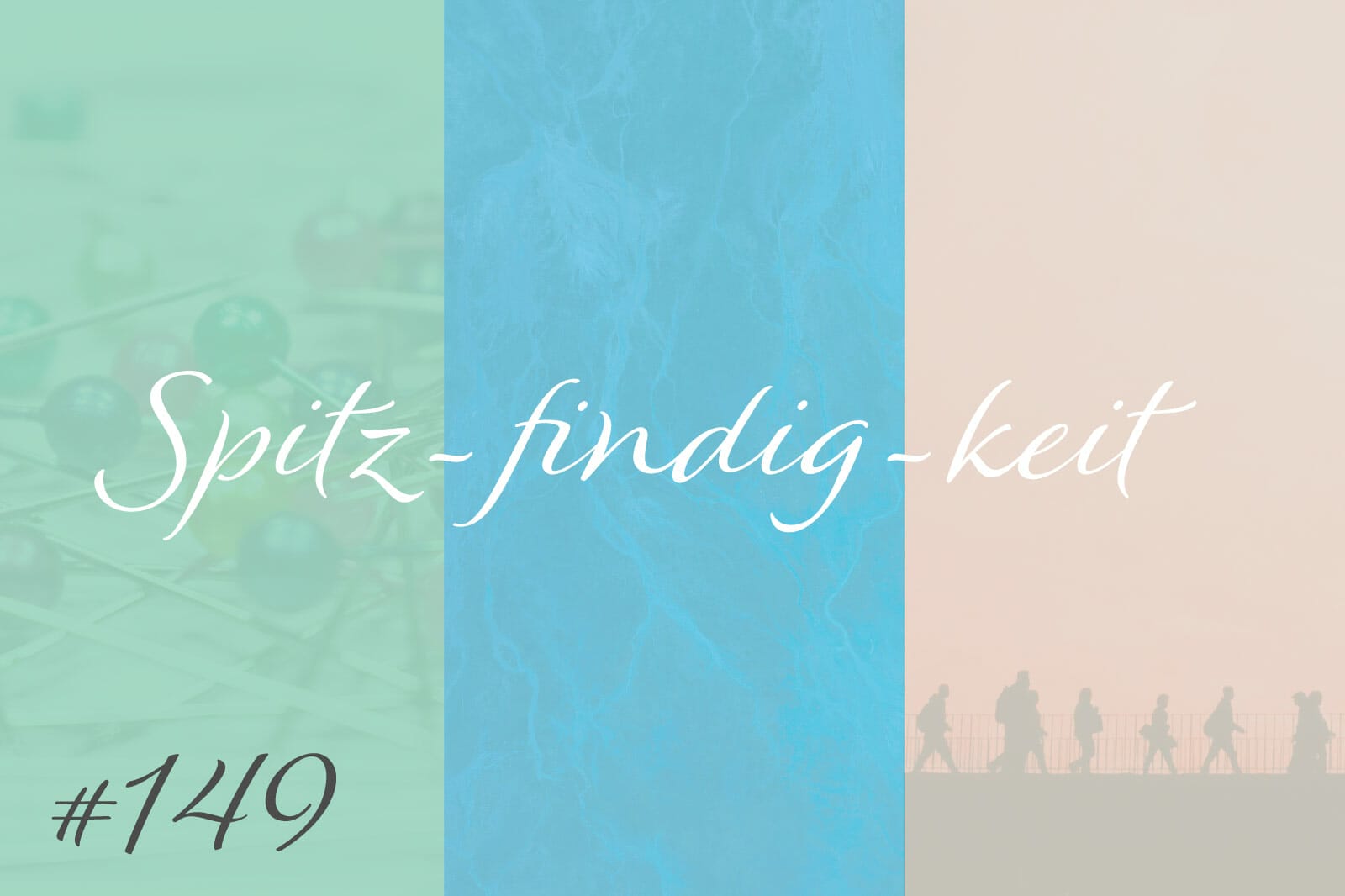 Spitz-findig-keit #149