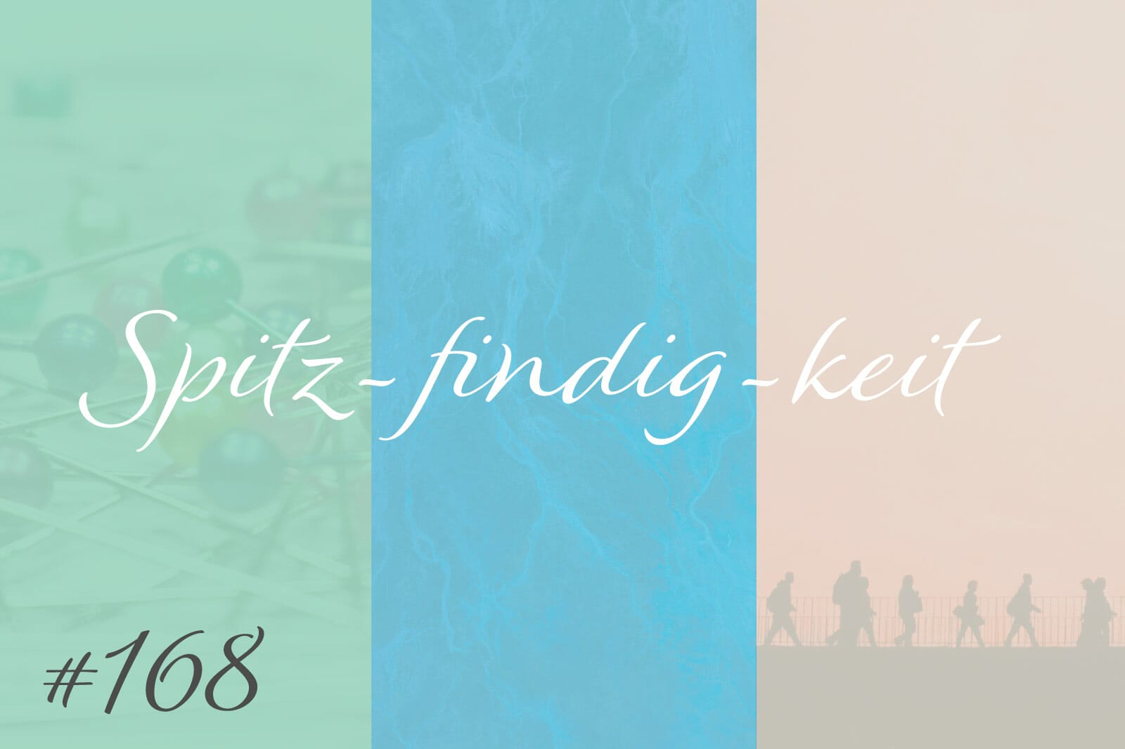 Spitz-findig-keit #168